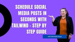 Schedule Social Media Posts in Seconds with Tailwind - Step by Step Guide