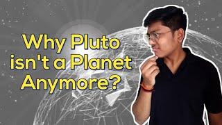 Why Pluto Isn't a Planet Anymore? 