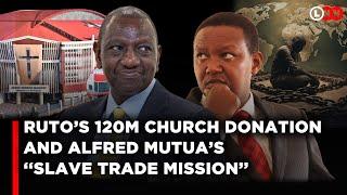 Ruto shames his Catholic enemies by donating Ksh.120M to a Church,Alfred Mutua’s Saudi Mission