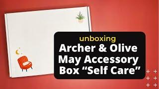 Unboxing Archer and Olive's May 2022 Self Care Accessory Box