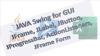 009: Java Swing for GUI, JFrame, JLabel, JButton, JProgressBar, ActionListeners, JFrame Form