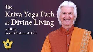 The Kriya Yoga Path of Divine Living | Swami Chidananda Giri