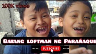 BATANG LOFTMAN NG PARAÑAQUE | WATCH THIS