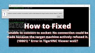 Fixed:unable to connect socket: no connection could be made // wls2 / kex socket connection fixed