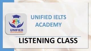 UNIFIED IELTS ACADEMY LISTENING CLASS