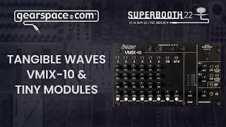 Tangible Waves VMIX-10 & Tiny Modules - Gearspace @ Superbooth 2022