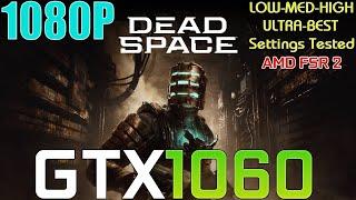 GTX 1060 ~ Dead Space Remake | 1080p LOW To ULTRA and BEST Settings Performance Test
