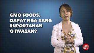 GMO FOODS, DAPAT NGA BANG SUPORTAHAN AT IWASAN?