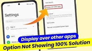 display over other apps option not available setting | display over other feature not available