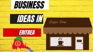 5 Small business ideas in eritrea | Profitable business ideas in Eritrea