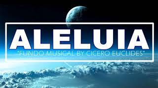 Fundo Musical Aleluia ||  by Cicero Euclides