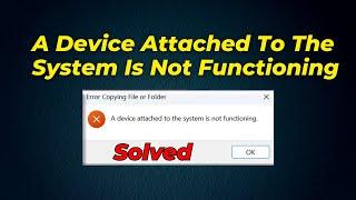 A Device Attached To The System Is Not Functioning - Can't Copy Video From Iphone To Computer Fixed