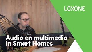 Audio en multimedia in Smart Homes ontcijferd door Nico Kelchtermans | Loxone SmartCast