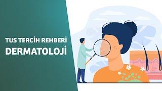 TUS TERCİH REHBERİ - DERMATOLOJİ