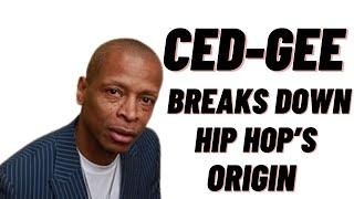 CED-GEE BREAKS DOWN THE ORIGIN OF HIP HOP