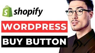 Adding a Shopify Buy Now Button to Wordpress