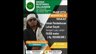 DONASI INFAQ dan WAKAF untuk pembangunan Dayah BUSTANUL MUJAHIDIN.