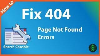 How to Fix 404 Errors in Google Search Console