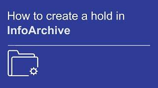 How to create a hold | OpenText InfoArchive