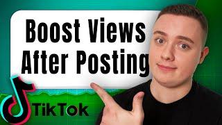 How To Boost TikTok Views After Posting