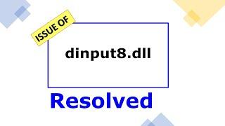 "DINPUT8.DLL" ISSUE RESOLVED