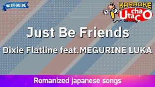 Just Be Friends – Dixie Flatline feat.MEGURINE LUKA (Romaji Karaoke with guide)