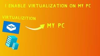 I Enable Virtualization On My PC