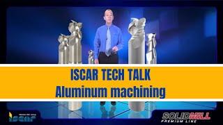 ISCAR TECHTALK - Aluminum machining