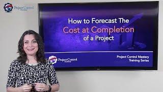 How to Forecast the Cost at Completion of a Project