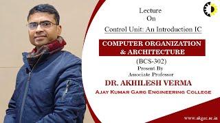 CONTROL UNIT AN INTRODUCTION IC || COMPUTER ORGANIZATION & ARCHITECTURE || LECTURE 04 BY DR  AKHILES