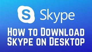 How to Download & Install Skype Desktop App 2024