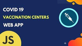 COVID-19 Vaccination Center Information | Web-app Tutorial with JavaScript