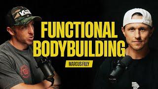 Functional Bodybuilding: Foundations for a Healthy Lifestyle with Marcus Filly | 074