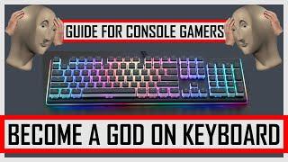 BECOME A GOD ON KEYBOARD!!! A Keyboard Gaming Guide For Former Console Players