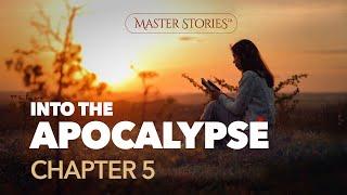 Master's Stories - Into the Apocalypse - "CONNECTION TO SELF" (Chapter 5)