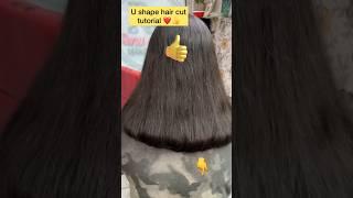 U shape haircut tutorial  SUBSCRIBE ️#haircut #hairs #haircuttutorial