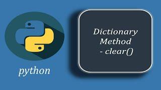 Python Dictionary Method - clear() | How to Remove All the Elements of Dictionary