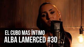 Alba LaMerced #30  | El cubo más íntimo