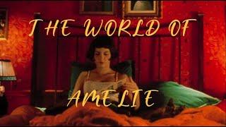 The World of Amélie (Le Fabuleux Destin d’Amélie Poulain)