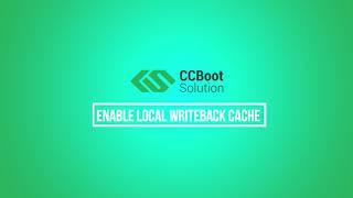 CCBootCloud : How to enable local writeback cache