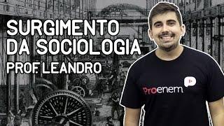 Surgimento da sociologia e o positivismo | Prof. Leandro Vieira