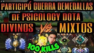 PARTICIPO GUERRA DE MEDALLAS de PSICOLOGY DOTA DIVINOS vs MIXTOS 100 kills de VENTAJA(UNDERLORD)