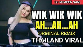 DJ WIK WIK AH AH || THAILAND VIRAL 2018 || ORIGINAL REMIX 2018