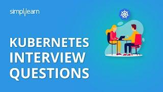 Kubernetes Interview Questions | Kubernetes Interview Questions And Answers | Simplilearn