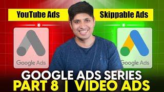 Part 8 - How To Create YouTube Ads | Google Ads Complete Course