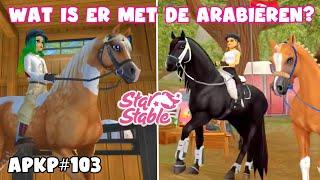 APKP #103 | Emma Haalt Arabier Op En Intussen Gebeuren Er Weer Dingen! | Star Stable Serie