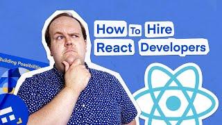 How To Hire React Developers