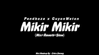 Mikir-Mikir - Pendhoza Official x GuyonWaton Official (Mix+Reverb+Slow) CIDRO BARENG