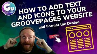 How to Add Text and Icons to your GroovePages Website and Format the Design