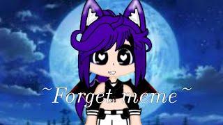 ~Forget~ meme |Mira 826|